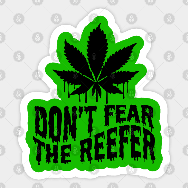 Don't fear the reefer Sticker by defytees